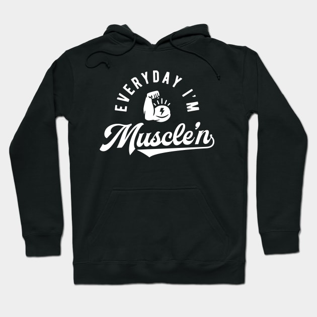 Everyday I'm Muscle'n Hoodie by brogressproject